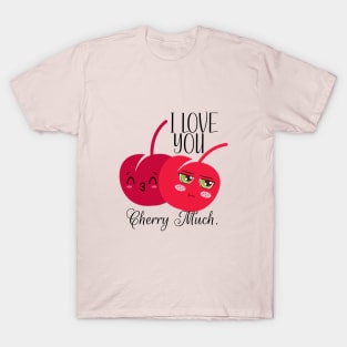 I love you cherry much T-Shirt